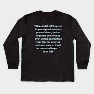 Bible Verse Luke 6:38 Kids Long Sleeve T-Shirt